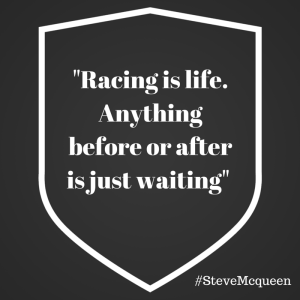 Racing is life. Anything before or after is just waiting